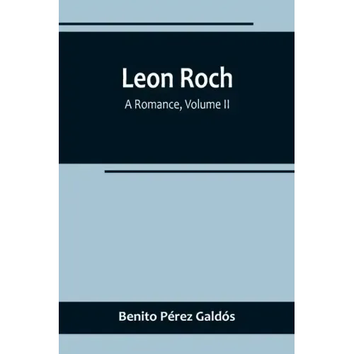Leon Roch: A Romance, Volume II