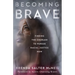 Becoming Brave: Finding the Courage to Pursue Racial Justice Now