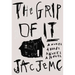The Grip of It