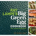 Ray Lampe's Big Green Egg Cookbook: Grill, Smoke, Bake & Roast Volume 3