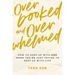Overbooked and Overwhelmed: How to Keep Up with God When You're Just Trying to Keep Up with Life