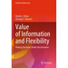 Value of Information and Flexibility: Making Decisions Under Uncertainties