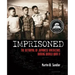 Imprisoned: The Betrayal of Japanese Americans During World War II