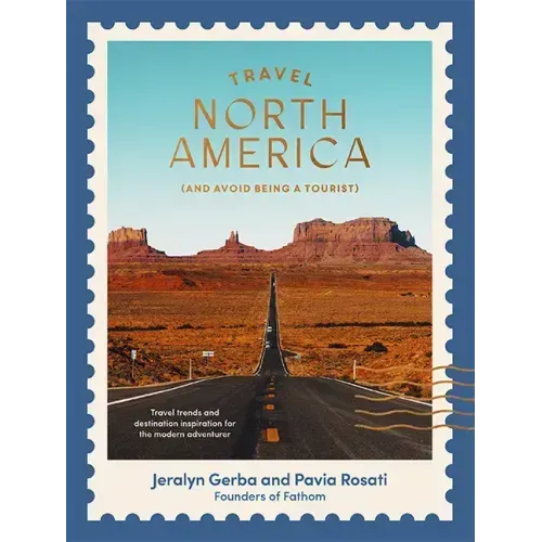 Travel North America: (And Avoid Being a Tourist)