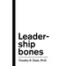 Leadership Bones: 5 Lessons to Lead Anyone, Anywhere, Anytime