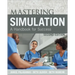 Mastering Simulation, Second Edition: A Handbook for Sucess
