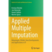 Applied Multiple Imputation: Advantages, Pitfalls, New Developments and Applications in R