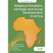 Religious Pluralism, Heritage and Social Development in Africa