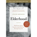 Elderhood: Redefining Aging, Transforming Medicine, Reimagining Life