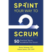 Sprint Your Way to Scrum: 50 Practical Tips to Accelerate Your Scrum