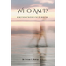Who Am I?: A Rediscovery of Purpose