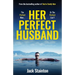 Her Perfect Husband: A totally addictive psychological thriller with a jaw-dropping twist