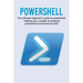 Powershell: The ultimate beginner's guide to Powershell, making you a master at Windows Powershell command line fast!