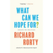 What Can We Hope For?: Essays on Politics