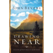 Drawing Near: A Life of Intimacy with God