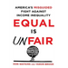 Equal Is Unfair: America's Misguided Fight Against Income Inequality