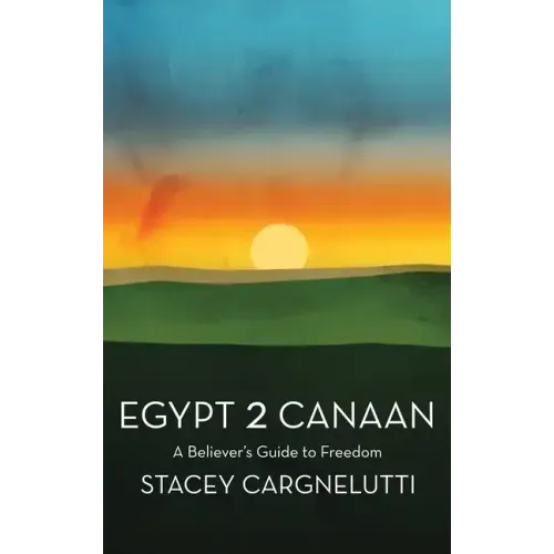 Egypt 2 Canaan: A Believer's Guide to Freedom