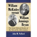 William McKinley versus William Jennings Bryan: The Great Political Rivalry of the Turn of the 20th Century