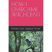 How I Overcame Witchcraft