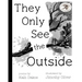 They Only See the Outside