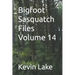 Bigfoot Sasquatch Files Volume 14