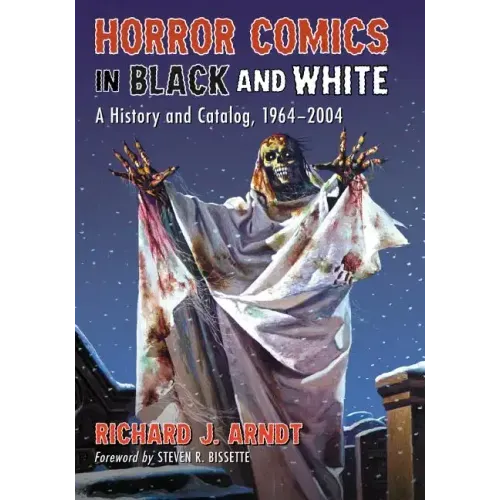 Horror Comics in Black and White: A History and Catalog, 1964-2004