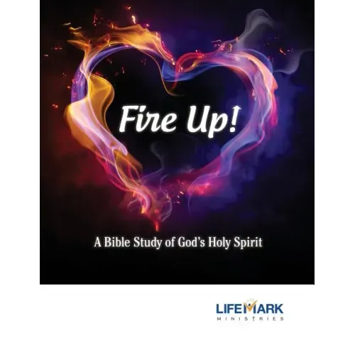 Fire Up!: A Bible Study of God's Holy Spirit