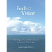 Perfect Vision: The Original Bates Method Classic Revised into Plain English