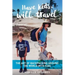Have kids, will travel: The Art of Backpacking Around the World with Kids