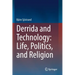Derrida and Technology: Life, Politics, and Religion