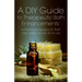 A DIY Guide to Therapeutic Bath Enhancements: Homemade Recipes for Bath Salts, Melts, Bombs and Scrubs