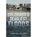 Colorado's Deadliest Floods