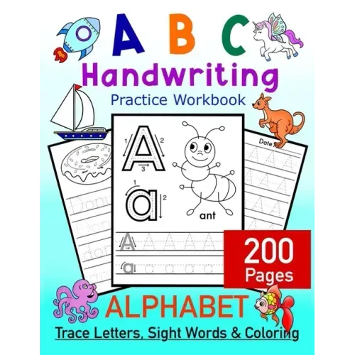 ABC Handwriting Practice Workbook - Alphabet Trace Letters, Sight Words and Coloring. 200 Pages: Letter Tracing for Toddlers, Preschoolers and Kinderg