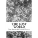 The Lost World: (Sir Arthur Conan Doyle Classics Collection)