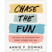 Chase the Fun: 100 Days to Discover Fun Right Where You Are
