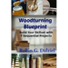 Woodturning Blueprint: Build Your Skillset With 7 Sequential Projects