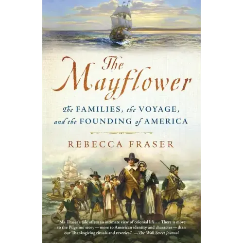 The Mayflower: The Families, the Voyage, and the Founding of America