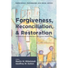 Forgiveness, Reconciliation, and Restoration: Multidisciplinary Studies from a Pentecostal Perspective