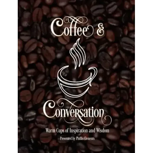 Coffee & Conversation: Warm Cups of Inspiration and Wisdom