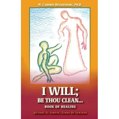 I Will;: Be Thou Clean...Book of Healing