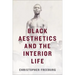 Black Aesthetics and the Interior Life