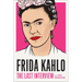 Frida Kahlo: The Last Interview: And Other Conversations