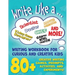 Write Like a ...: Creative Writing Activity Workbook for Curious and Creative Kids