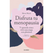 Disfruta Tu Menopausia: Y Aprende Cómo Vivir Esta Etapa Con Plenitud / Enjoy Your Menopause