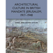 Architectural Culture in British-Mandate Jerusalem, 1917-1948