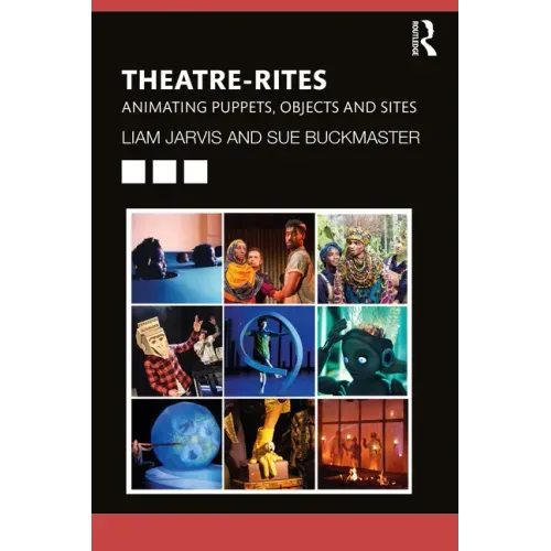 Theatre-Rites: Animating Puppets, Objects and Sites