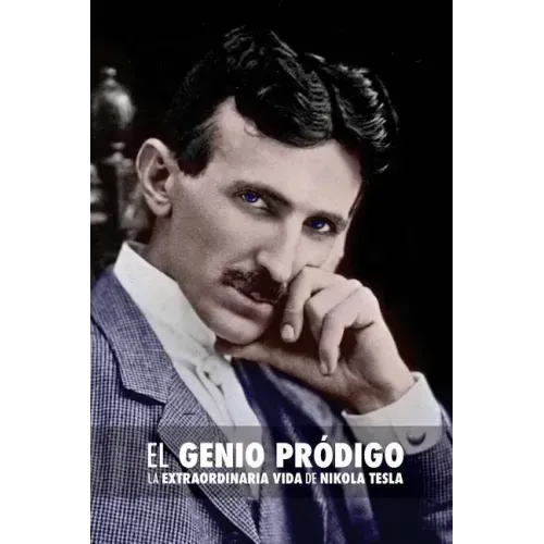 El Genio Pródigo: La Extraordinaria Vida de Nikola Tesla