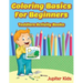 Coloring Basics For Beginners: Toddlers Activity Books