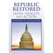 Republic Restored - Faith, Fidelity, and Action