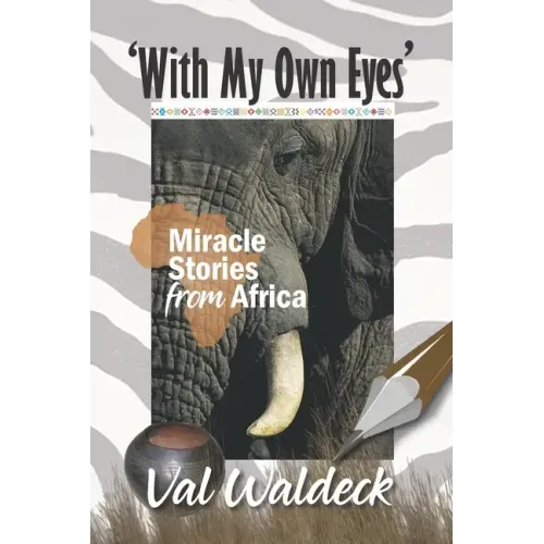 With My Own Eyes: Miracle Stories from Africa